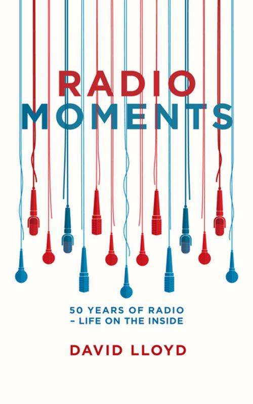 Cover of the book Radio Moments by David Lloyd, Biteback Publishing