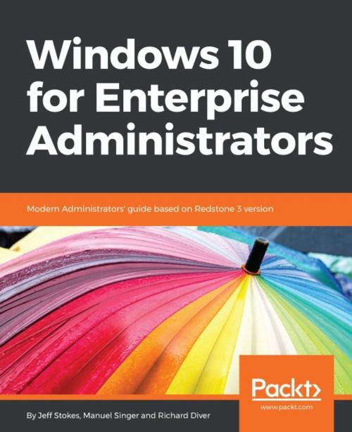 Cover of the book Windows 10 for Enterprise Administrators by Jeff Stokes, Manuel Singer, Richard Diver, Packt Publishing