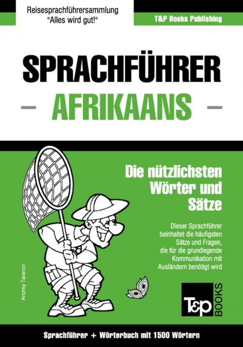 Cover of the book Sprachführer Deutsch-Afrikaans und Kompaktwörterbuch mit 1500 Wörtern by Andrey Taranov, T&P Books