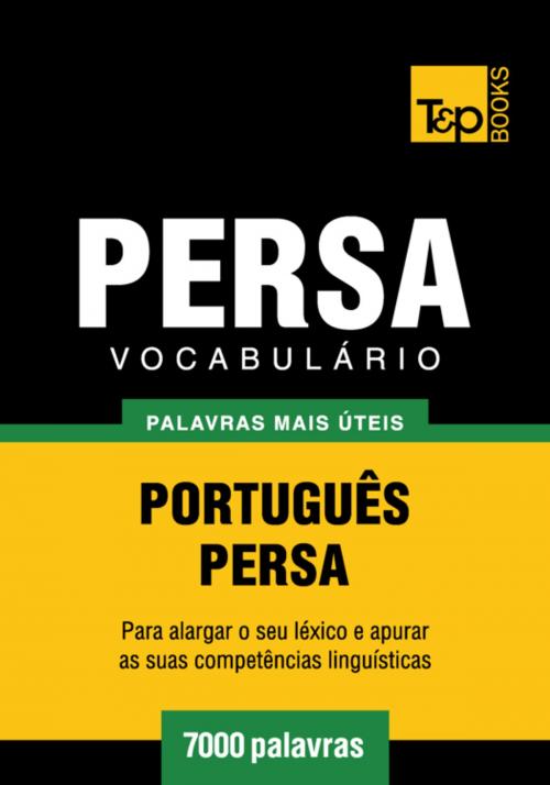 Cover of the book Vocabulário Português-Persa - 7000 palavras mais úteis by Andrey Taranov, T&P Books
