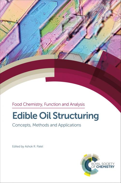 Cover of the book Edible Oil Structuring by Ashok R Patel, George John, Michael A Rogers, Alejandro G Marangoni, Arjen Bot, Jorge F Toro-Vazquez, Maya Davidovich-Pinhas, Elke Scholten, Xiao-Quan Yang, Emin Yilmaz, Anne-Laure Fameau, Royal Society of Chemistry