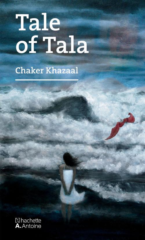 Cover of the book Tale of Tala by Chaker Khazaal, Hachette Antoine