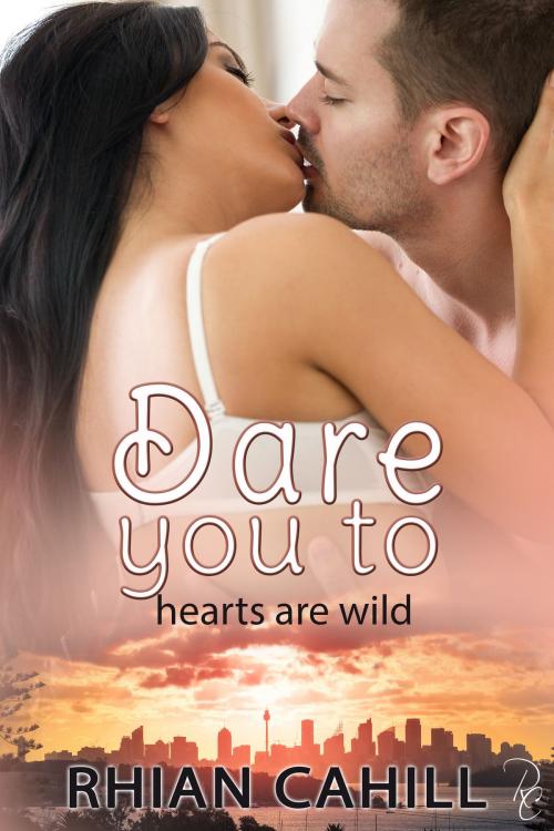 Cover of the book Dare You To by Rhian Cahill, Rhian Cahill