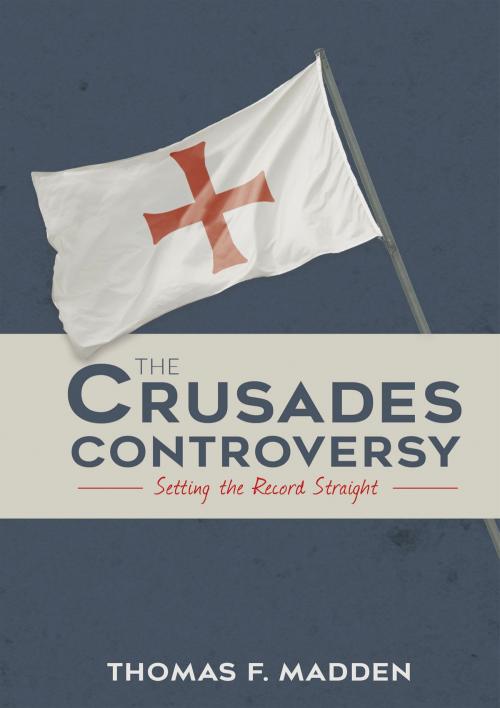 Cover of the book The Crusades Controversy by Thomas F. Madden, Wellspring