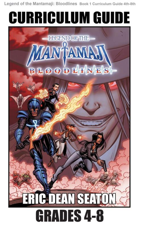 Cover of the book Legend of the Mantamaji: Bloodlines Curriculum Guide by Eric Dean Seaton, Sheila Unwin, Brandon Palas, "And… Action!" Entertainment