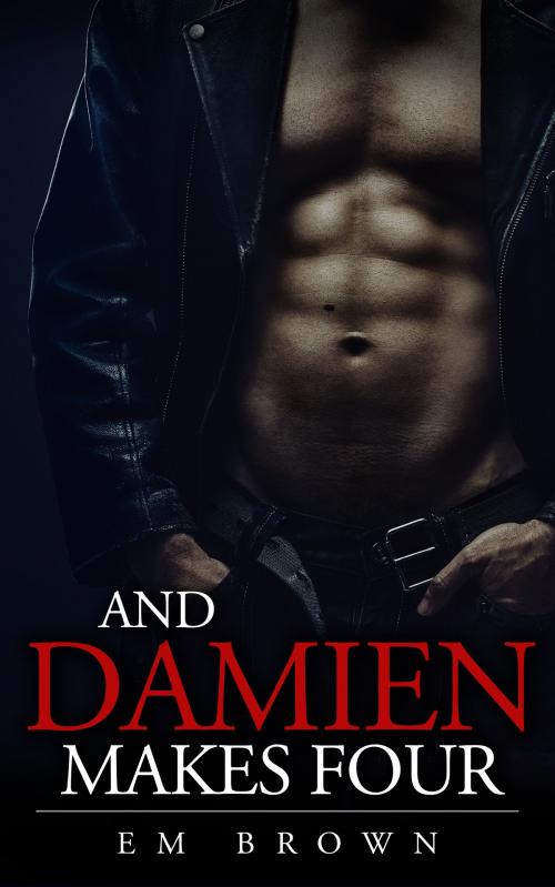 Cover of the book And Damien Makes Four by Em Brown, Em Brown