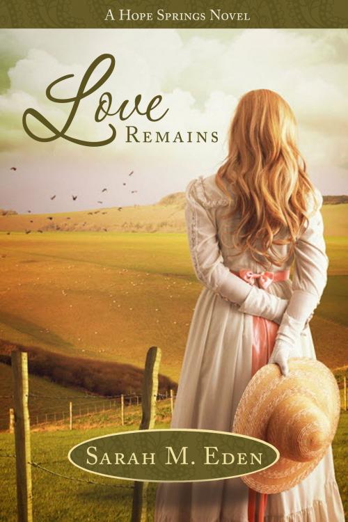 Cover of the book Love Remains by Sarah M. Eden, Mirror Press