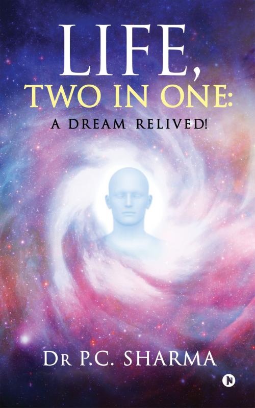 Cover of the book Life, Two in One by Dr P.C. Sharma, Notion Press