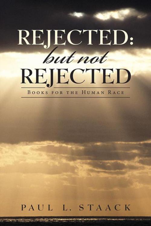 Cover of the book Rejected: but Not Rejected by Paul L. Staack, WestBow Press
