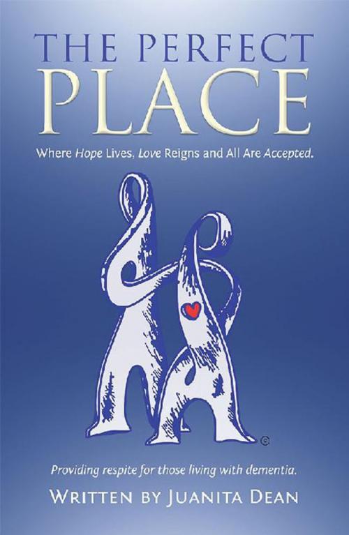 Cover of the book The Perfect Place by Juanita Dean, WestBow Press