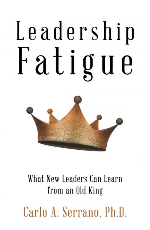 Cover of the book Leadership Fatigue by Carlo A. Serrano Ph.D., WestBow Press