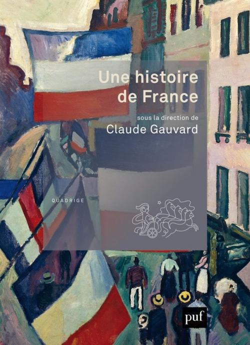 Cover of the book Une histoire de France by Claude Gauvard, Presses Universitaires de France