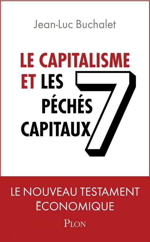 Cover of the book Le capitalisme et les 7 péchés capitaux by Jean-Luc BUCHALET, Place des éditeurs