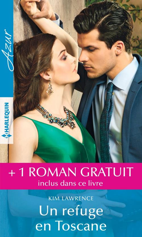 Cover of the book Un refuge en Toscane - Contre toute prudence by Kim Lawrence, Sarah Morgan, Harlequin