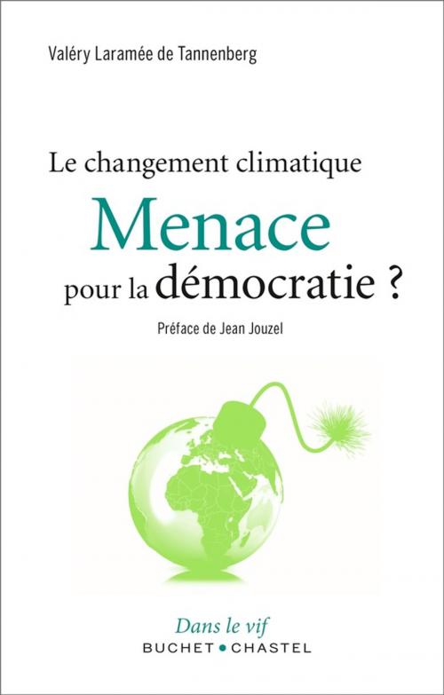 Cover of the book Le changement climatique, une Menace pour la démocratie ? by Valéry Laramée de Tannenberg, Buchet/Chastel