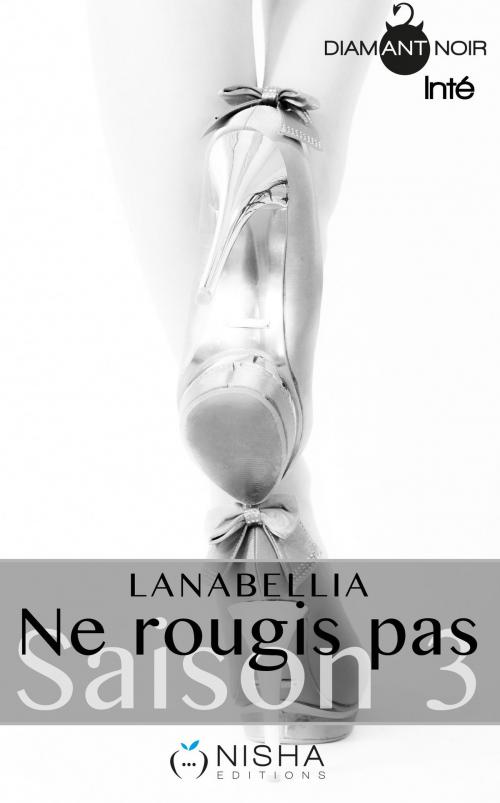 Cover of the book Ne rougis pas - Saison 3 - intégrale by Lanabellia, LES EDITIONS DE L'OPPORTUN