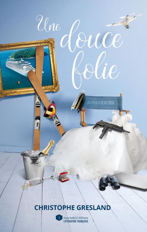 Cover of the book Une douce folie by Christophe Gresland, Incartade(s) Éditions