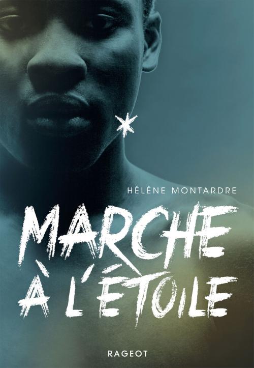 Cover of the book Marche à l'étoile by Hélène Montardre, Rageot Editeur