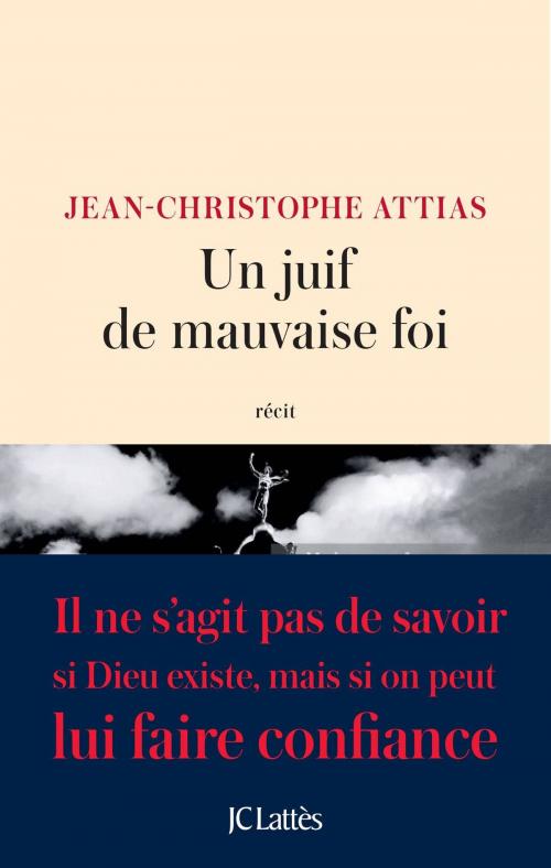 Cover of the book Un juif de mauvaise foi by Jean-Christophe Attias, JC Lattès