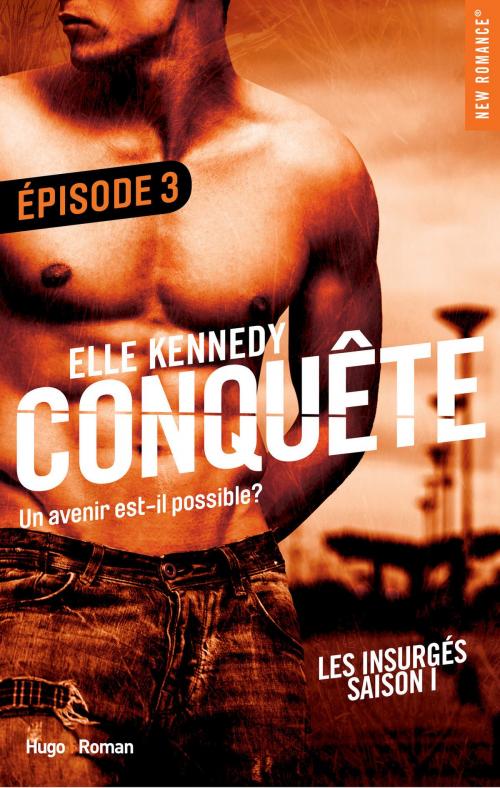 Cover of the book Conquête Les insurgés Episode 3 - saison 1 by Elle Kennedy, Hugo Publishing