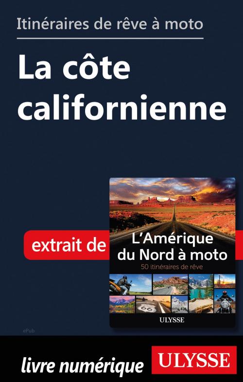 Cover of the book Itinéraires de rêve à moto - La côte californienne by Collectif Ulysse, Guides de voyage Ulysse