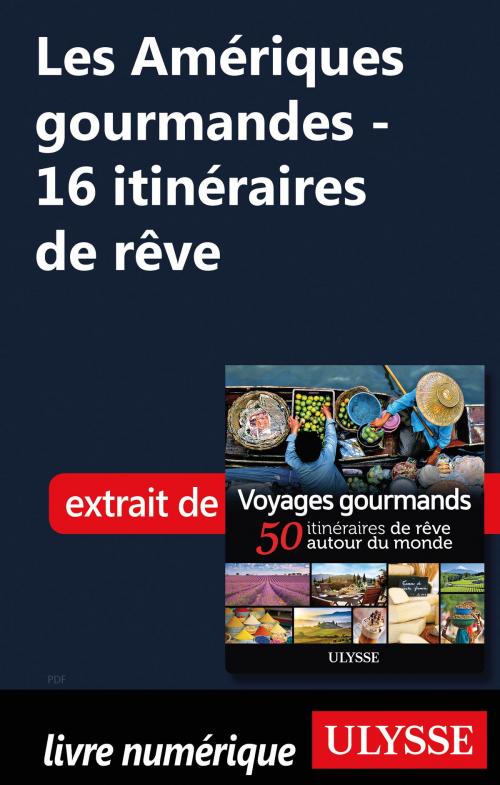 Cover of the book Les Amériques gourmandes - 16 itinéraires de rêve by Collectif Ulysse, Guides de voyage Ulysse