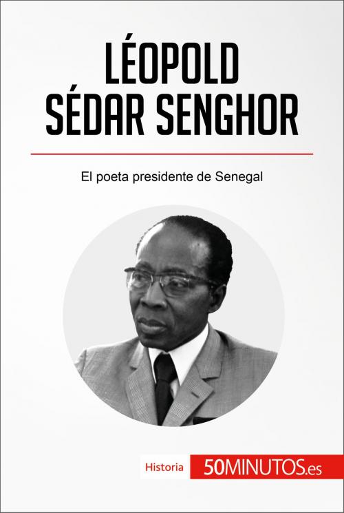 Cover of the book Léopold Sédar Senghor by 50Minutos.es, 50Minutos.es