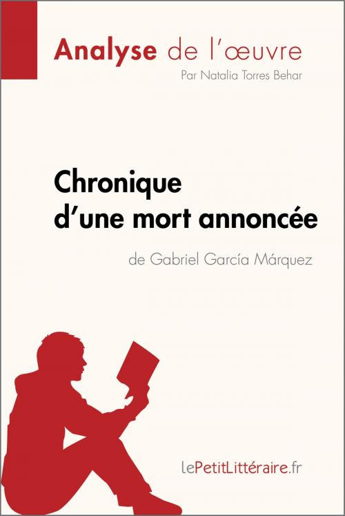 Cover of the book Chronique d'une mort annoncée de Gabriel García Márquez (Analyse de l'oeuvre) by Natalia Torres Behar, lePetitLitteraire.fr, lePetitLitteraire.fr