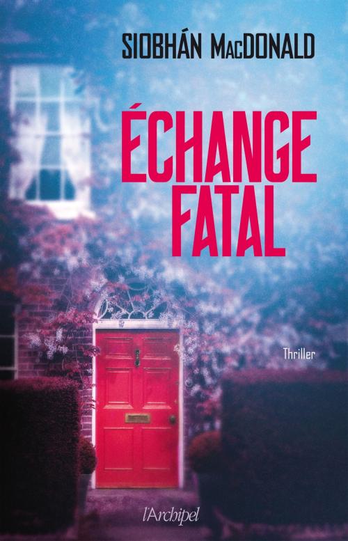 Cover of the book Échange Fatal by Siobhan MacDonald, Archipel