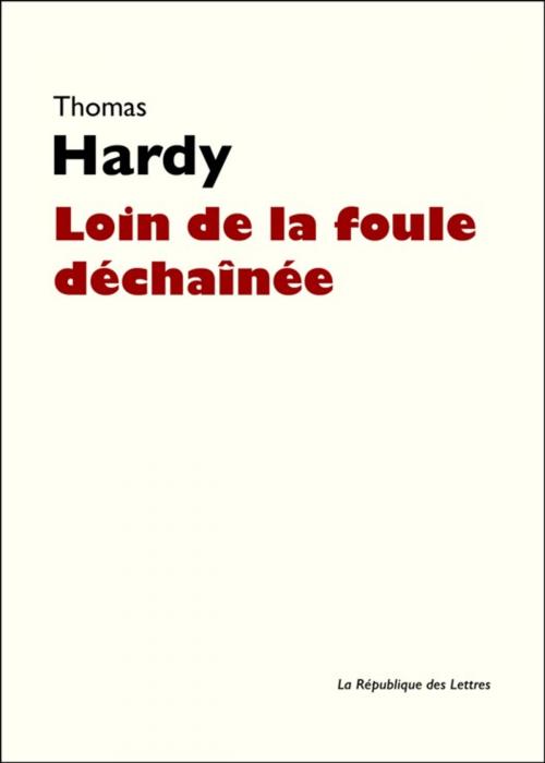 Cover of the book Loin de la foule déchaînée by Thomas Hardy, République des Lettres