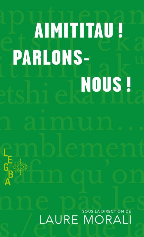 Cover of the book Aimititau! Parlons-nous! by Laure Morali, José Acquelin, Anne-Marie Saint-Onge André, Joséphine Bacon, Nahka Bertrand, Yves Boisvert, Denise Brassard, Domingo Cisneros, Alain Connolly, Jean Désy, Jean Duval, Violaine Forest, Jean-Pierre Girard, Louis Hamelin, Lison Mestokosho, Rita Mestokosho, Andrée A. Michaud, Isabelle Miron, N. Scott Momaday, Jean Morisset, Joan Pawnee Parent, Annie Perrault, Louis-Karl Picard-Sioui, jean-Claude Piétacho, Roméo Saganash, Robert Seven-Crows, Jean Sioui, Guy Sioui Durand, Yves Sioui Durand, Mémoire d'encrier