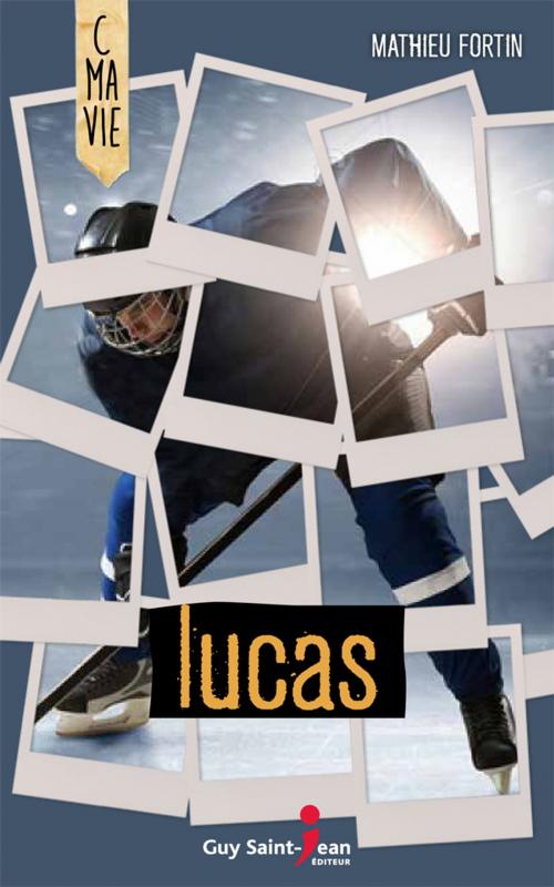 Cover of the book Lucas by Mathieu Fortin, Guy Saint-Jean Editeur