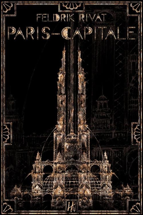 Cover of the book Paris-Capitale by Feldrik Rivat, Les Éditions de l'Homme sans nom