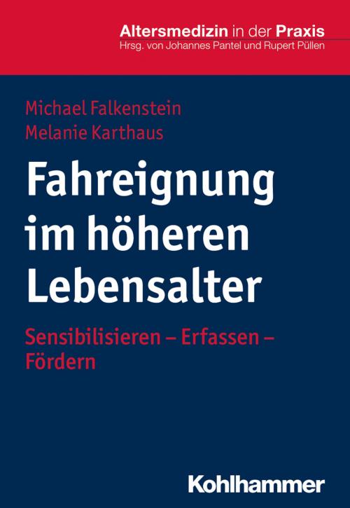 Cover of the book Fahreignung im höheren Lebensalter by Michael Falkenstein, Melanie Karthaus, Johannes Pantel, Rupert Püllen, Kohlhammer Verlag