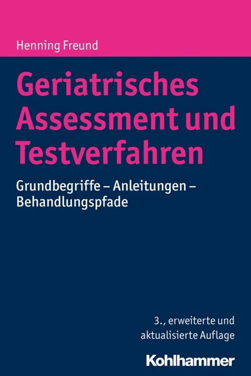 Cover of the book Geriatrisches Assessment und Testverfahren by Henning Freund, Kohlhammer Verlag