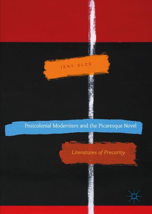 Cover of the book Postcolonial Modernism and the Picaresque Novel by Jens Elze, Springer International Publishing