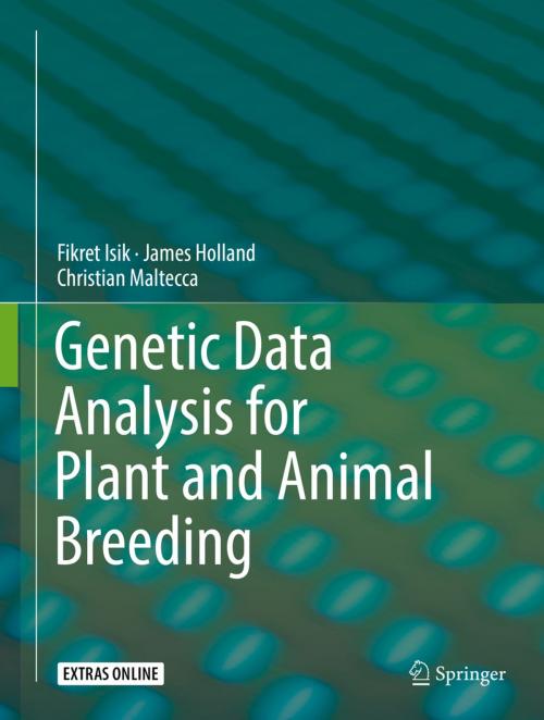 Cover of the book Genetic Data Analysis for Plant and Animal Breeding by Fikret Isik, James Holland, Christian Maltecca, Springer International Publishing