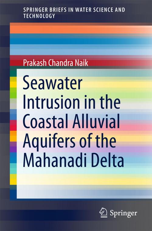 Cover of the book Seawater Intrusion in the Coastal Alluvial Aquifers of the Mahanadi Delta by Prakash Chandra Naik, Springer International Publishing