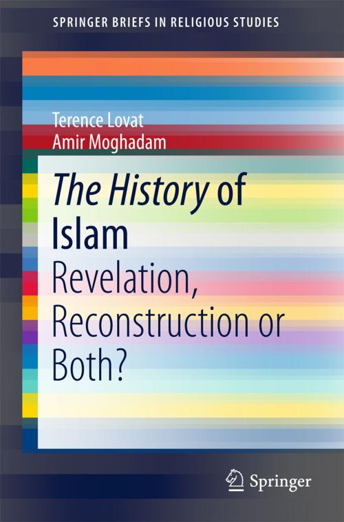 Cover of the book The History of Islam by Terence Lovat, Amir Moghadam, Springer International Publishing