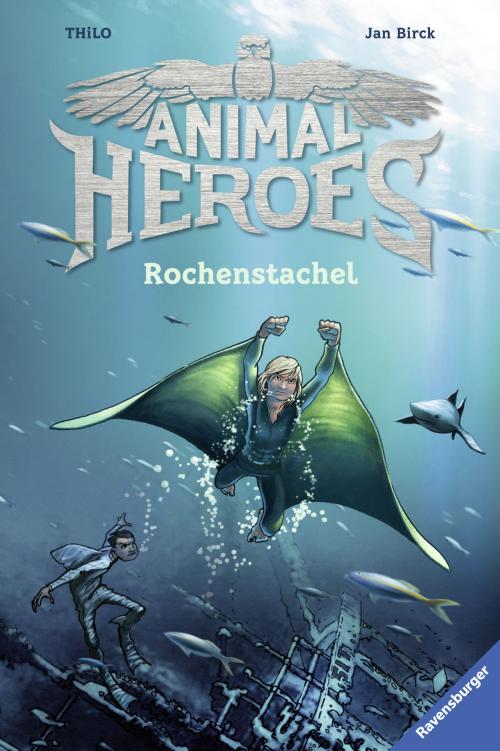 Cover of the book Animal Heroes, Band 2: Rochenstachel by THiLO, Ravensburger Buchverlag