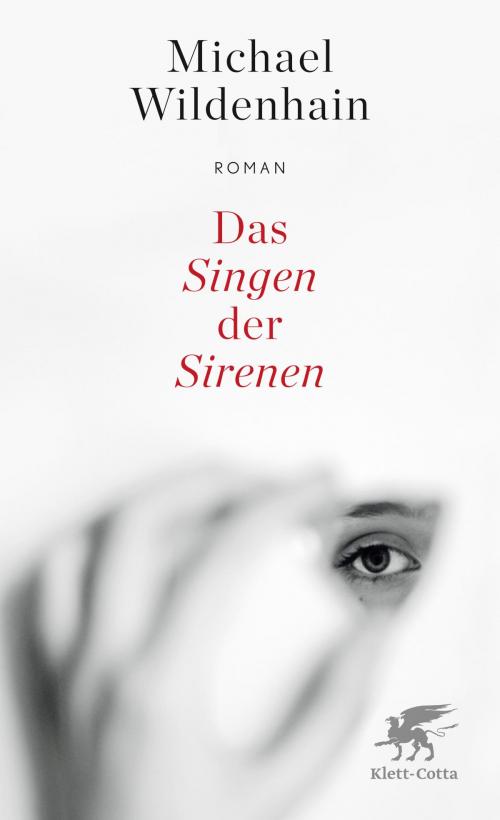 Cover of the book Das Singen der Sirenen by Michael Wildenhain, Klett-Cotta