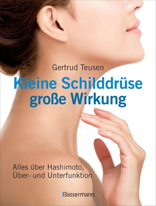 Cover of the book Kleine Schilddrüse - große Wirkung by Gertrud Teusen, Bassermann Verlag