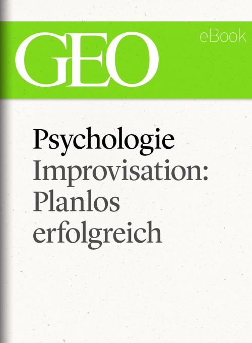 Cover of the book Psychologie: Improvisation: Planlos erfolgreich (GEO eBook Single) by , GEO