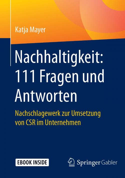 Cover of the book Nachhaltigkeit: 111 Fragen und Antworten by Katja Mayer, Springer Fachmedien Wiesbaden