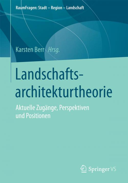 Cover of the book Landschaftsarchitekturtheorie by , Springer Fachmedien Wiesbaden