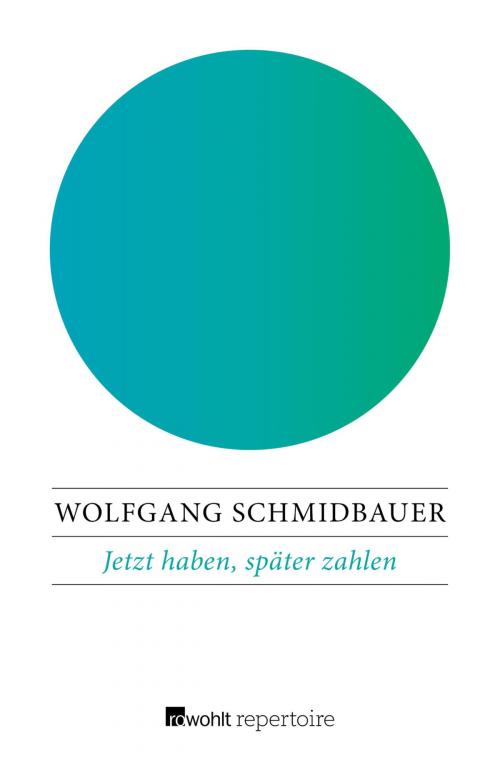 Cover of the book Jetzt haben, später zahlen by Wolfgang Schmidbauer, Rowohlt Repertoire