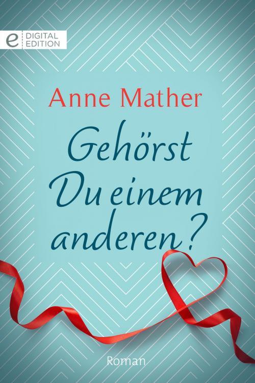 Cover of the book Gehörst Du einem anderen? by Anne Mather, CORA Verlag