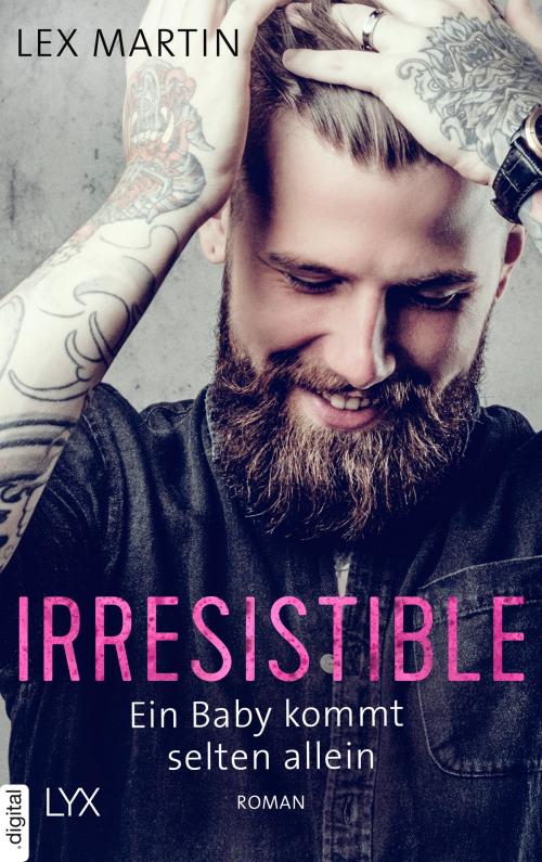 Cover of the book Irresistible - Ein Baby kommt selten allein by Lex Martin, LYX.digital