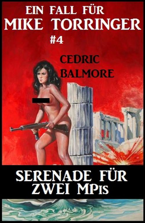 Cover of the book Serenade für zwei MPis: Ein Fall für Mike Torringer #4 by Cedric Balmore, Uksak E-Books