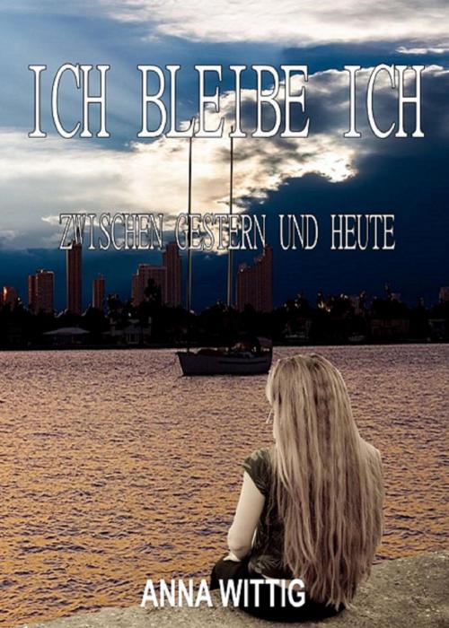 Cover of the book Ich bleibe Ich by anna wittig, neobooks